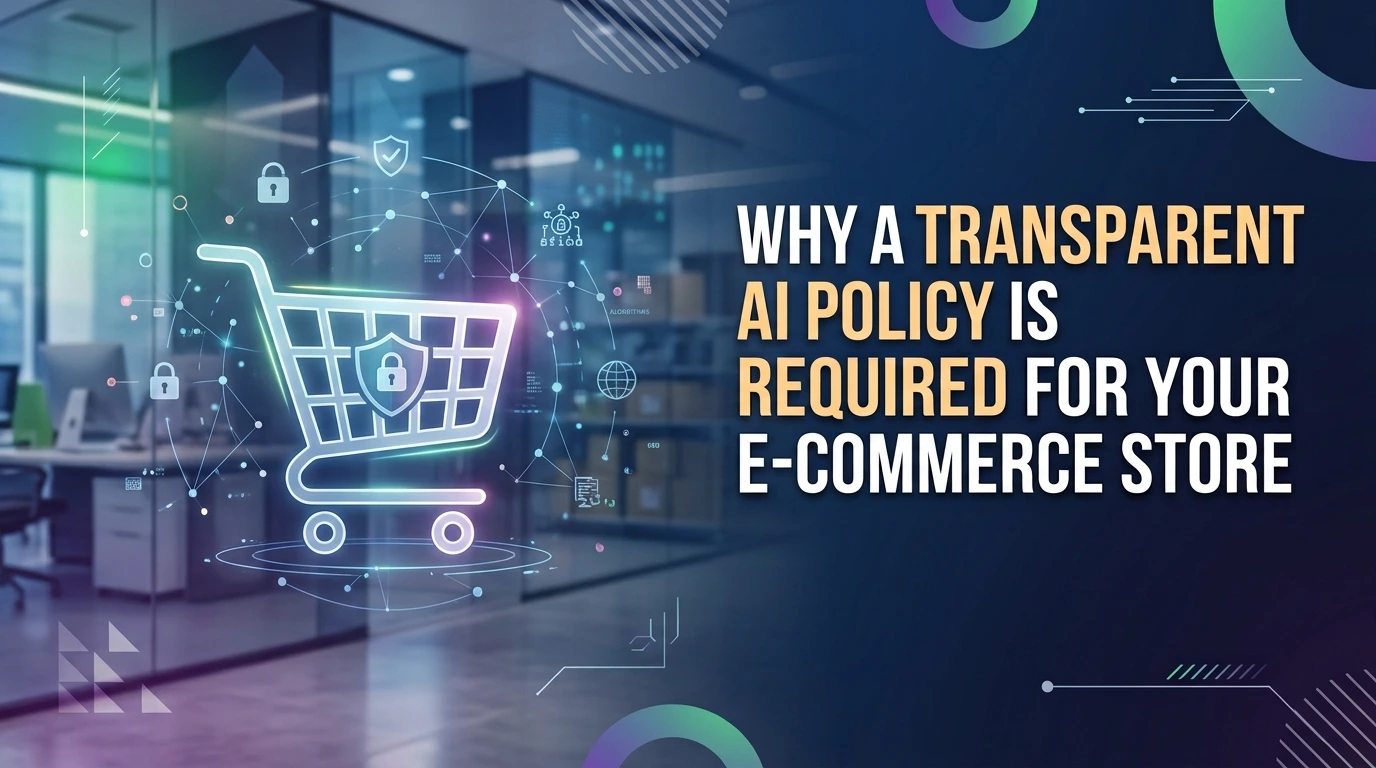 How to Build a Transparent AI Policy For Your E-commerce Store